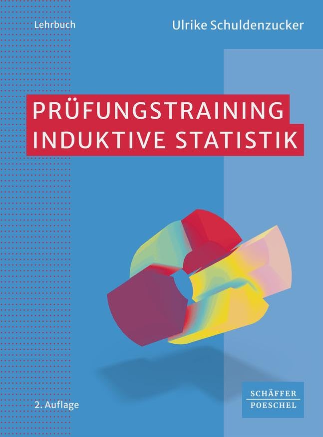 Prüfungstraining Induktive Statistik: Klausur- und Prüfungsvorbereitung Wirtschaftsmathematik
