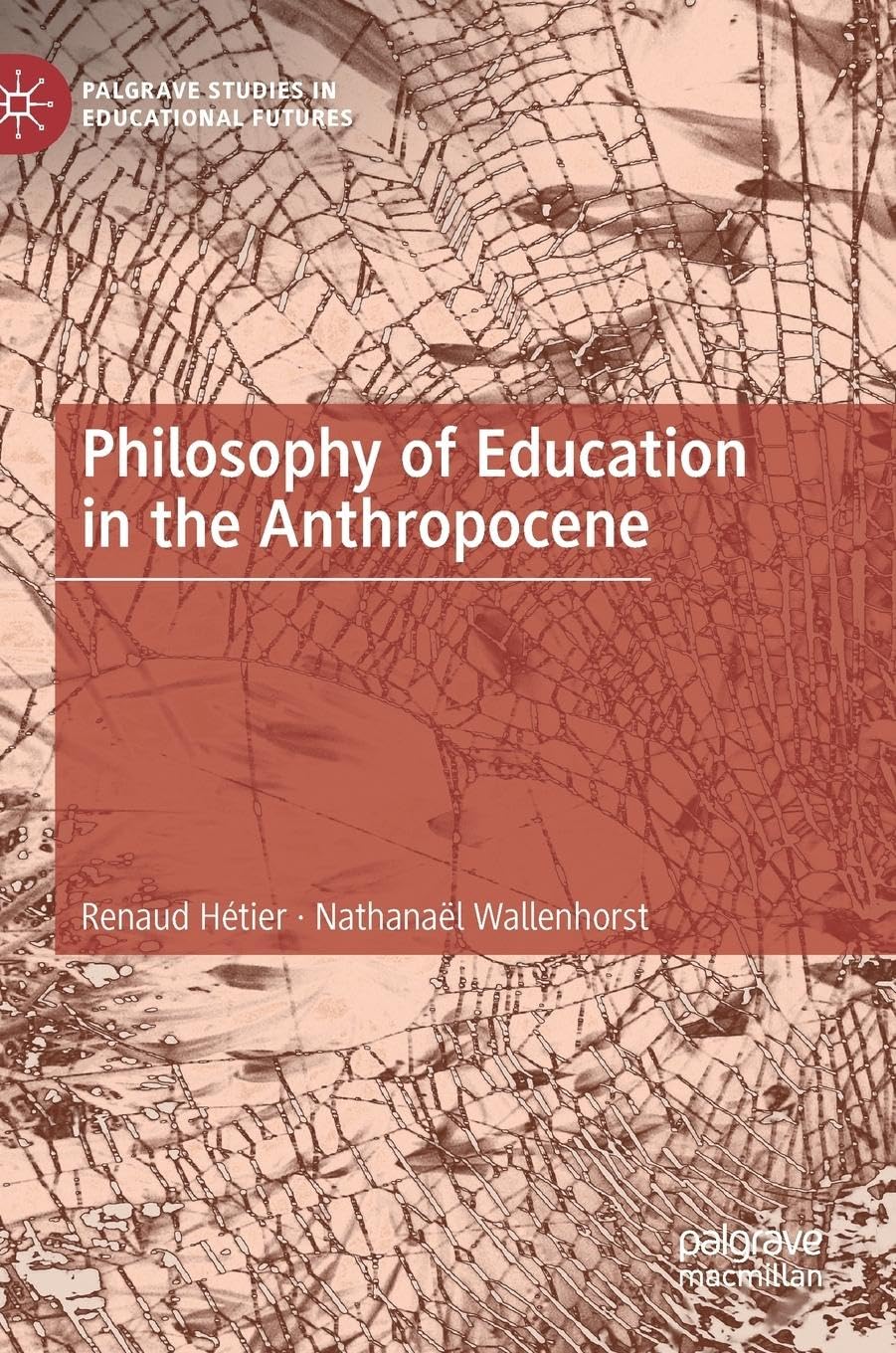 Philosophy of Education in the Anthropocene (Palgrave Studies in Educational Futures)