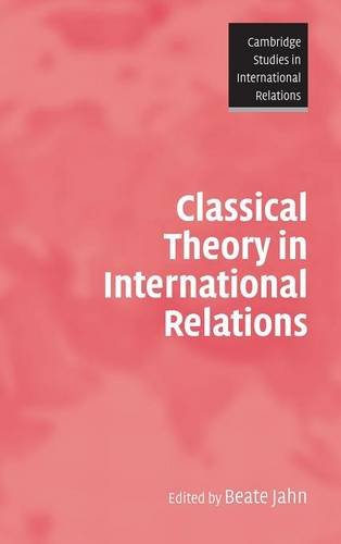 Classical Theory in International Relations (Cambridge Studies in International Relations, Band 103)