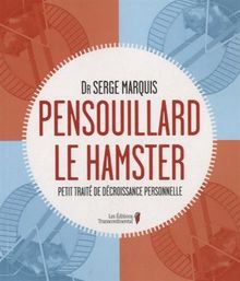 Pensouillard le hamster : Petit traité de décroissance personnelle