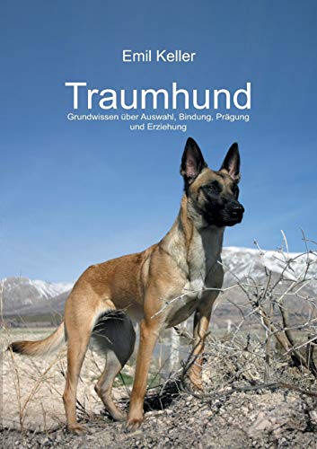 Traumhund: Grundwissen über Auswahl, Bindung, Prägung und Erziehung