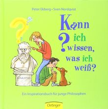 Kann ich wissen, was ich weiß?: Ein Inspirationsbuch für junge Philosophen