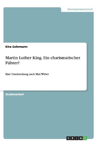 Martin Luther King. Ein charismatischer Führer?: Eine Untersuchung nach Max Weber