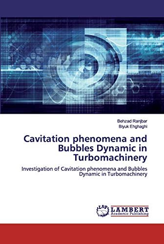 Cavitation phenomena and Bubbles Dynamic in Turbomachinery: Investigation of Cavitation phenomena and Bubbles Dynamic in Turbomachinery
