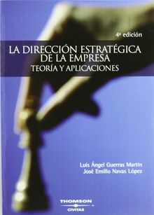 La dirección estratégica de la empresa : teoría y aplicaciones (Tratados y Manuales de Empresa)