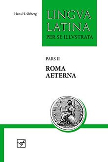 Lingva Latina Per Se Illvstrata, Pars II: Roma Aeterna (Lingua Latina)