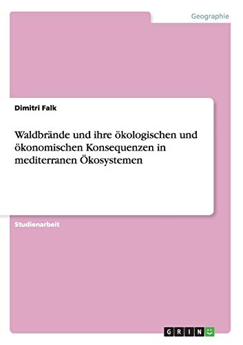 Waldbrände und ihre ökologischen und ökonomischen Konsequenzen in mediterranen Ökosystemen