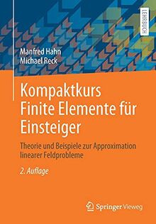 Kompaktkurs Finite Elemente für Einsteiger: Theorie und Beispiele zur Approximation linearer Feldprobleme