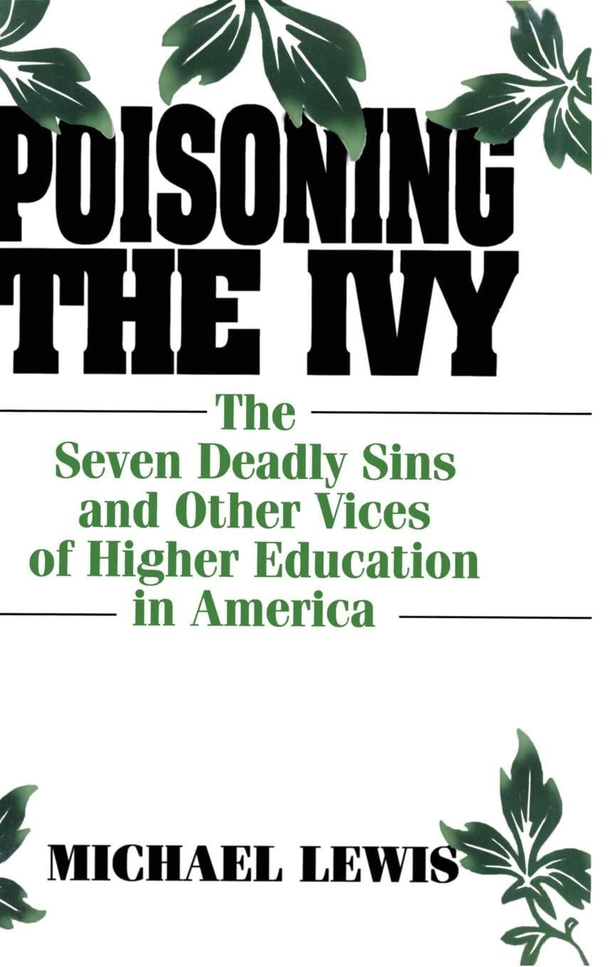 Poisoning the Ivy: The Seven Deadly Sins and Other Vices of Higher Education in America