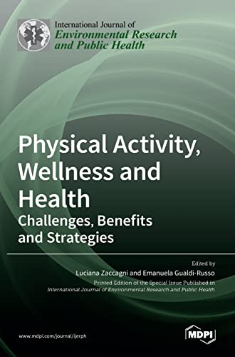 Physical Activity,Wellness and Health: Challenges, Benefits and Strategies