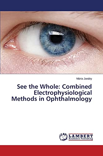 See the Whole: Combined Electrophysiological Methods in Ophthalmology