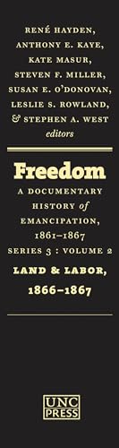 Freedom: A Documentary History of Emancipation, 1861-1867: Series 3, Volume 2: Land and Labor, 1866-1867 (Freedom: a Documentary History of Emancipation, 1861-1867, 3, Band 2)