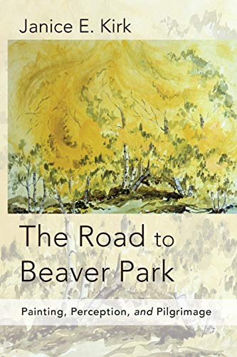 The Road to Beaver Park: Painting, Perception, and Pilgrimage