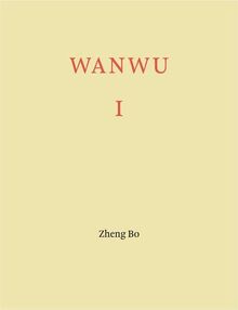 Zheng Bo WANWU I
