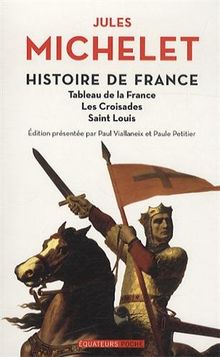 Histoire de France. Vol. 2. Tableau de la France, les croisades, Saint Louis