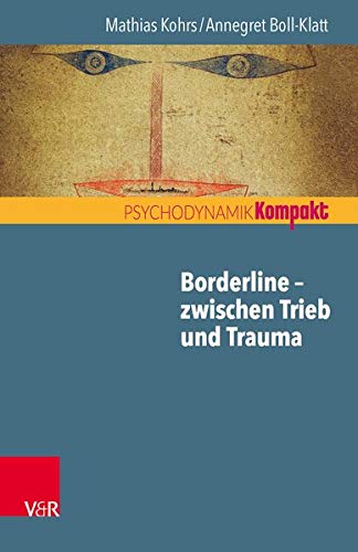 Borderline – zwischen Trieb und Trauma (Psychodynamik kompakt)