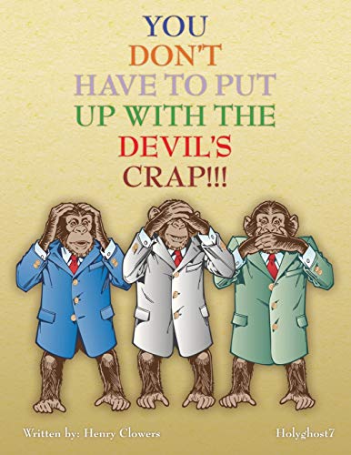 You Don't Have to Put Up with the Devil's Crap!!!