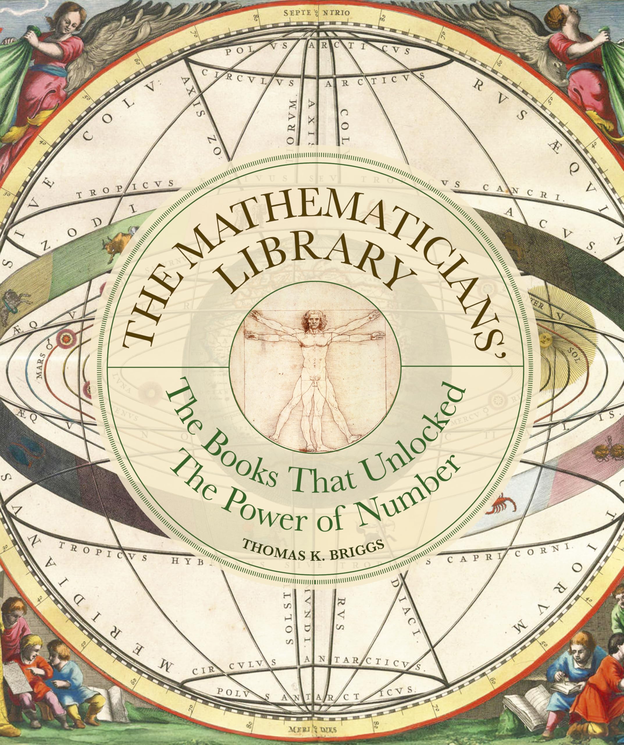 Briggs, Thomas K. The Mathematicians' Library, The Books That Unlocked The Power Of Numbers (Liber Historica)