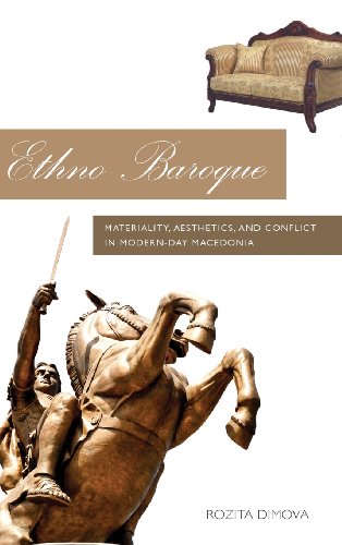 Ethno-Baroque: Materiality, Aesthetics and Conflict in Modern-Day Macedonia
