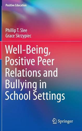 Well-Being, Positive Peer Relations and Bullying in School Settings (Positive Education)