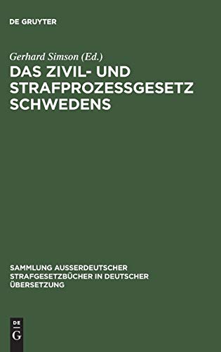 Das Zivil- und Strafprozeßgesetz Schwedens (Sammlung außerdeutscher Strafgesetzbücher in deutscher Übersetzung, 58, Band 58)