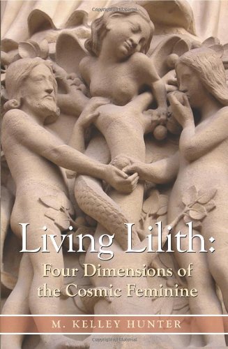 Kelley Hunter Living Lilith, The Four Dimensions Of The Cosmic Feminine