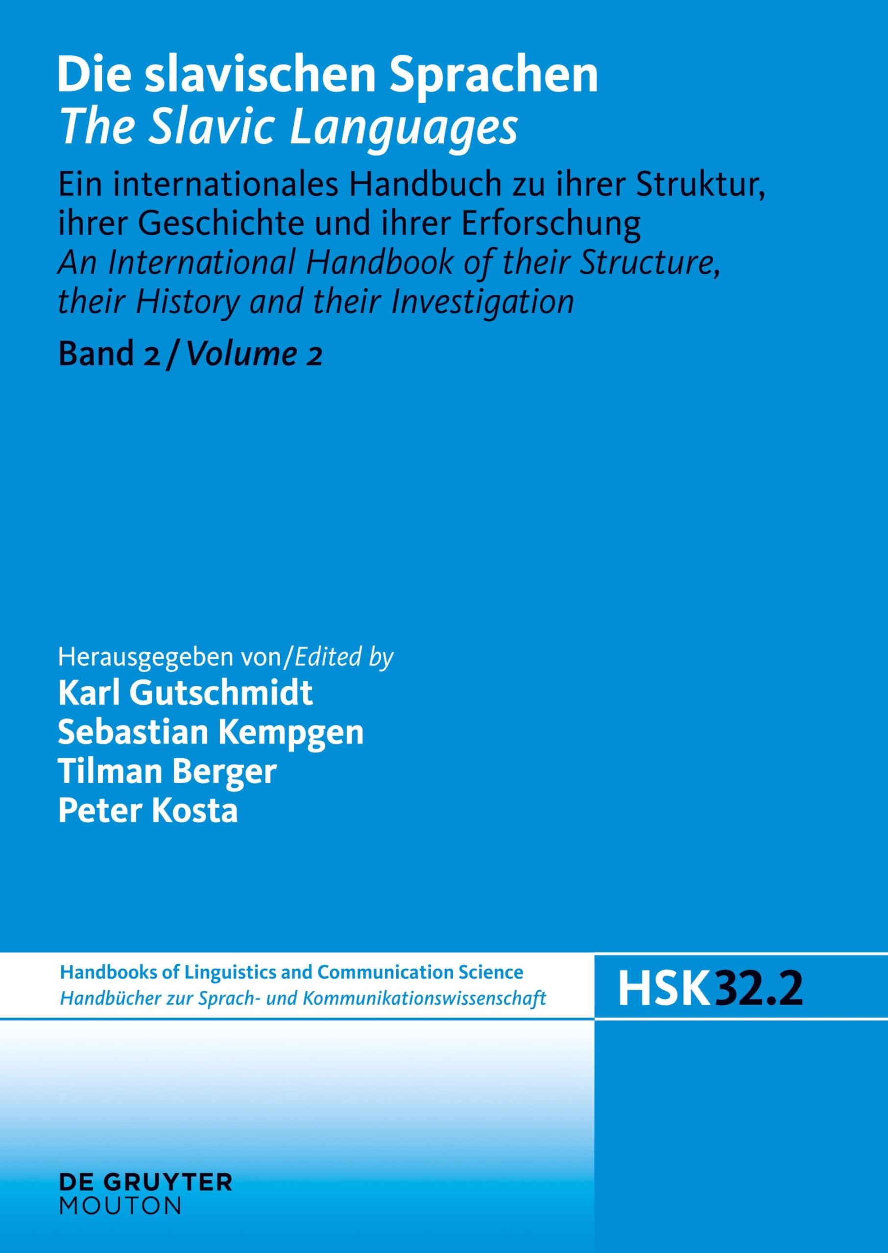 Die slavischen Sprachen / The Slavic Languages. Halbband 2: Ein internationales Handbuch zu ihrer Struktur, ihrer Geschichte und ihrer Erforschung/An ... Communication Science [HSK], 32/2, Band 2)