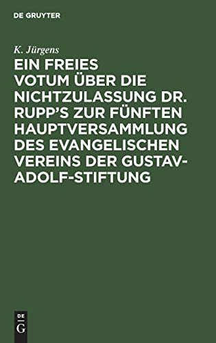 Ein freies Votum über die Nichtzulassung Dr. Rupp’s zur fünften Hauptversammlung des evangelischen Vereins der Gustav-Adolf-Stiftung