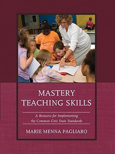 Mastery Teaching Skills: A Resource for Implementing the Common Core State Standards
