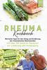 Rheuma Kochbuch: Wertvolle Tipps für den Alltag und Ernährung bei rheumatischen Beschwerden mit über 100 leckeren Rezepten zur Linderung und Vorbeugung