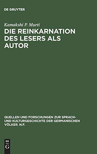 Die Reinkarnation des Lesers als Autor: Ein rezeptionsgeschichtlicher Versuch über den Einfluß der altindischen Literatur auf deutsche Schriftsteller ... der germanischen Völker. N.F., 96, Band 96)