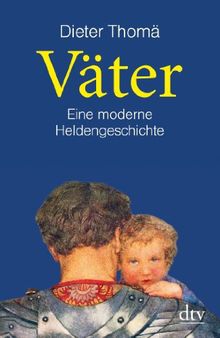 Väter: Eine moderne Heldengeschichte