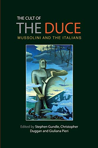 The Cult of the Duce: Mussolini and the Italians
