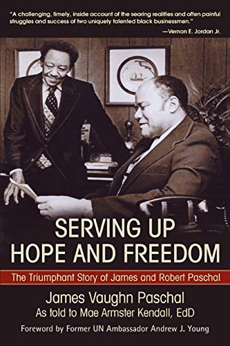 SERVING UP HOPE AND FREEDOM: The Triumphant Story of James and Robert Paschal