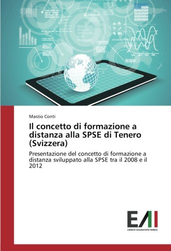 Il concetto di formazione a distanza alla SPSE di Tenero (Svizzera): Presentazione del concetto di formazione a distanza sviluppato alla SPSE tra il 2008 e il 2012