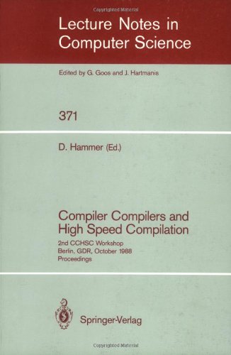 Compiler Compilers and High Speed Compilation: 2nd CCHSC Workshop, Berlin, GDR, October 10-14, 1988. Proceedings (Lecture Notes in Computer Science)