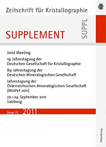 19. Jahrestagung der Deutschen Gesellschaft für Kristallographie, September 2011, Salzburg, Austria (Zeitschrift für Kristallographie / Supplemente, Band 31)