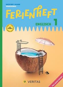 Englisch Ferienhefte - Volksschule - 1. Klasse: Ferienheft Englisch 1. Klasse Volksschule - Nach der 1. Klasse Volksschule - Ferienheft mit eingelegten Lösungen