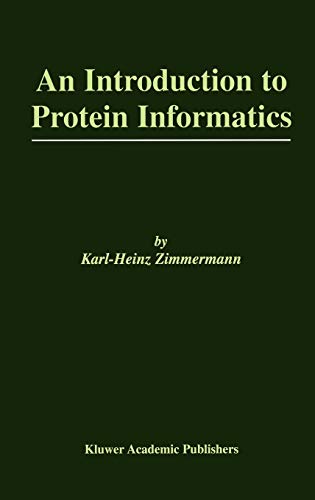 An Introduction to Protein Informatics (The Springer International Series in Engineering and Computer Science, 749, Band 749)