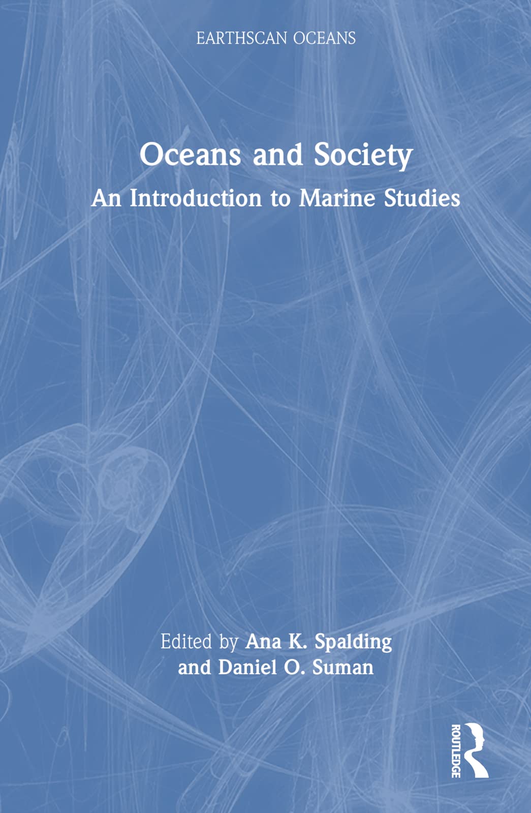 Oceans and Society: An Introduction to Marine Studies (Earthscan Oceans)