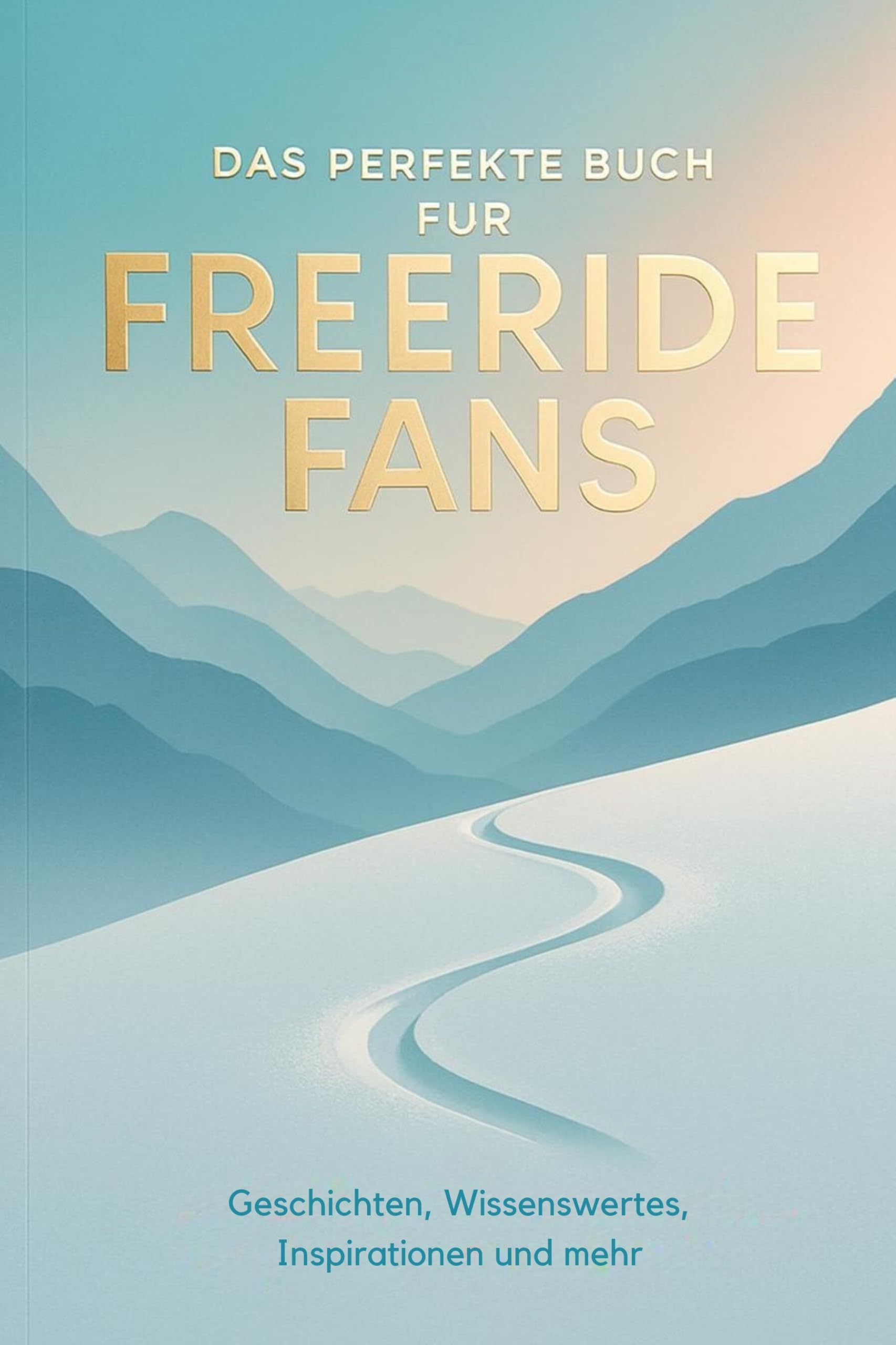 Das perfekte Buch für Freeride-Fans: Geschichten, Wissenswertes, Inspirationen und mehr