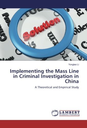 Implementing the Mass Line in Criminal Investigation in China: A Theoretical and Empirical Study