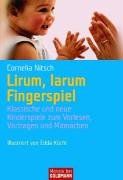 Lirum, larum, Fingerspiel: Klassische und neue Kinderreime zum Vorlesen, Vortragen und Mitmachen: Klasssische und neue Kinderspiele zum Vorlesen, Vortragen und Mitmachen