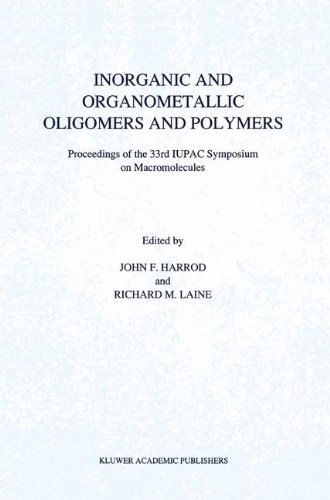 Inorganic and Organometallic Oligomers and Polymers: Proceedings of the 33rd IUPAC Symposium on Macromolecules: Symposium Proceedings