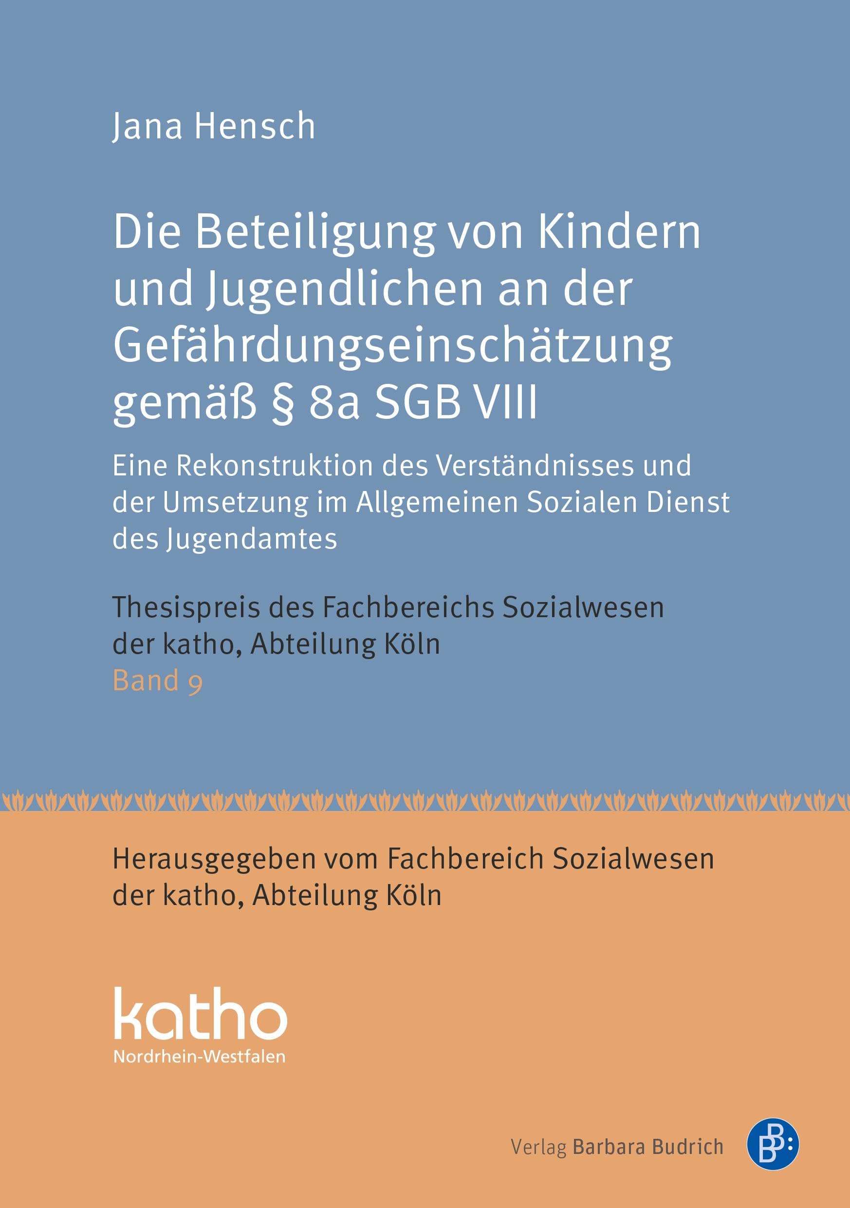 Die Beteiligung von Kindern und Jugendlichen an der Gefährdungseinschätzung gemäß § 8a SGB VIII: Eine Rekonstruktion des Verständnisses und der ... Nordrhein-Westfalen, Abteilung Köln)