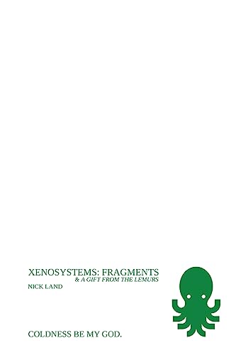 Nick Land Xenosystems Fragments, (and A Gift From The Lemurs)