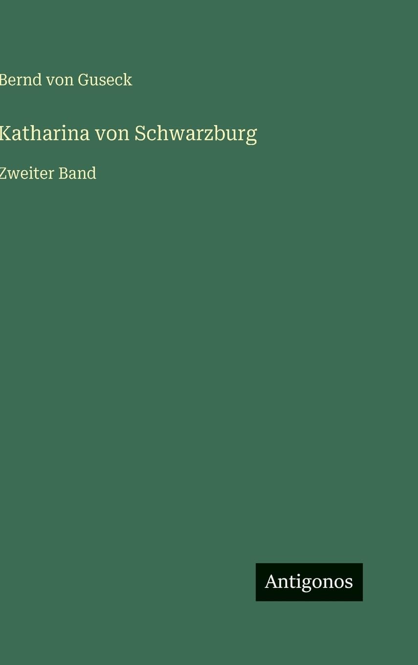 Katharina von Schwarzburg: Zweiter Band