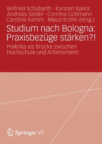 Studium Nach Bologna: Praxisbezüge Stärken?: Praktika als Brucke Zwischen Hochschule und Arbeitsmarkt