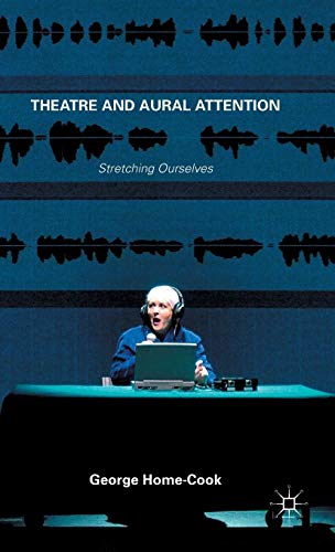 Theatre and Aural Attention: Stretching Ourselves