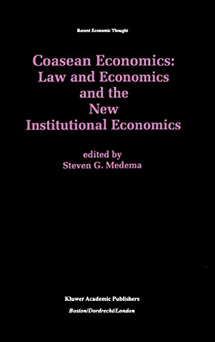 Coasean Economics Law and Economics and the New Institutional Economics (Recent Economic Thought, 60, Band 60)